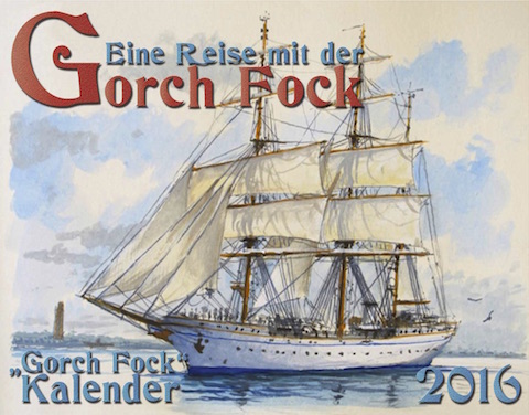 Gorch-Fock-Kalender 2016 –Eine Reise mit der Gorch Fock
